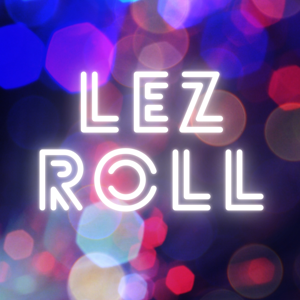 Lez Roll Radio by Kelly Schoenegge and Andrea Schoenegge