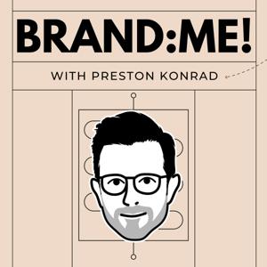 BRAND: ME! with Preston Konrad by Preston Konrad, Upstarter Podcast Network