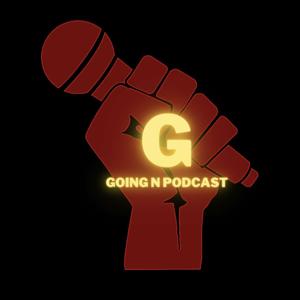 GOING N PODCAST