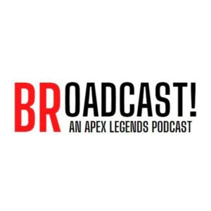 BRoadcast: An Apex Legends Podcast