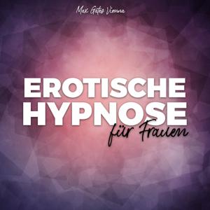 Erotische Hypnose für Frauen by Max Gates Vienna