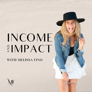 Income and Impact with Melissa Fino