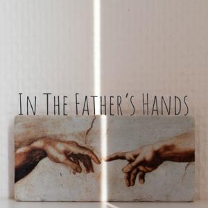 In The Father's Hands