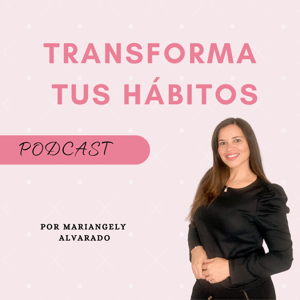 Transforma tus Hábitos Podcast