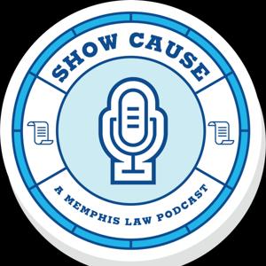 Show Cause - A Memphis Law Podcast