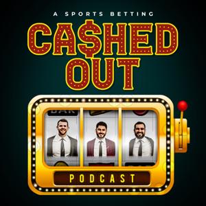 Cashed Out: A Sports Betting Podcast