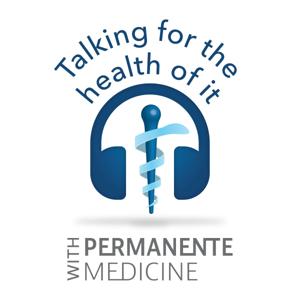 Talking for the Health of it with Permanente Medicine