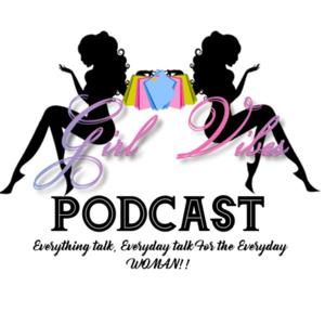 Girl Vibes Podcast - Hosted By @MzJonze (on IG)