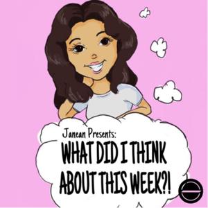 What Did I Think About This Week?! by What Did I Think About This Week?!