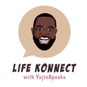 LIFE KONNECT with YujinSpeaks