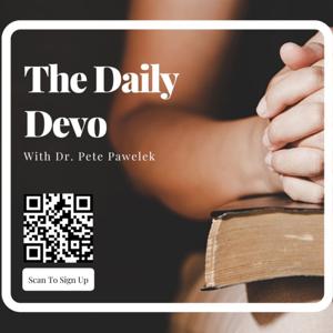 Daily Devo With Dr. Pete Pawelek