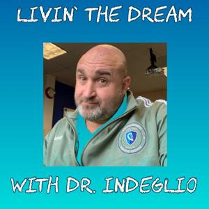 Living the Dream with Dr. Indeglio