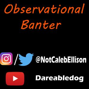 Observational Banter
