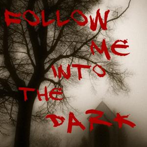 Follow Me Into The Dark