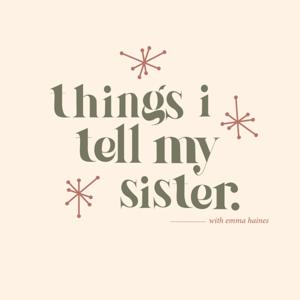 Things I Tell My Sister