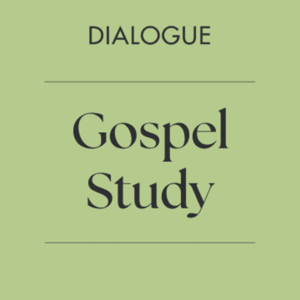 Dialogue Gospel Study by Dialogue Gospel Study