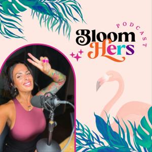 BloomHers Podcast