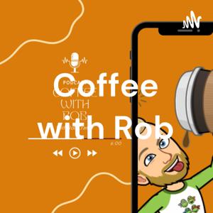 Coffee with Rob