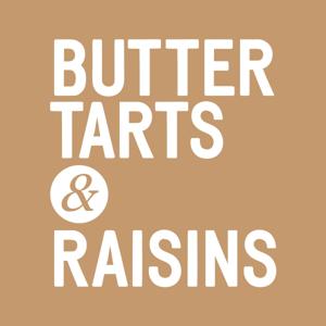 Butter Tarts & Raisins