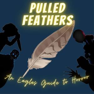 Pulled Feathers: An Eagle's Guide to Horror