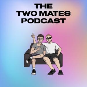 The Two Mates Podcast