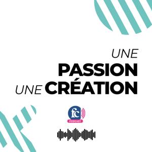 Une passion, une création