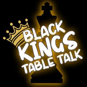 Black Kings Table Talk