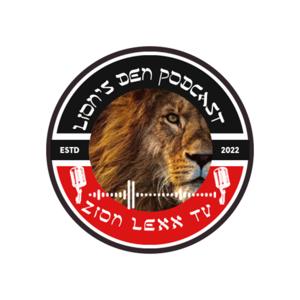 Lion’s Den Podcast (Zion Lexx Tv)