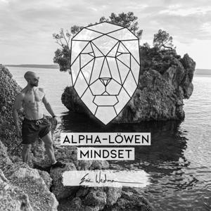 ALPHA-LÖWEN-MINDSET by Eric Weidmann