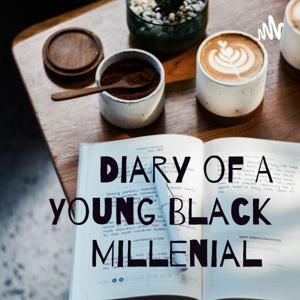 Diary of A Young Black Millenial