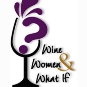 Wine, Women & What If