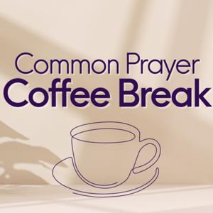 Common Prayer Coffee Break