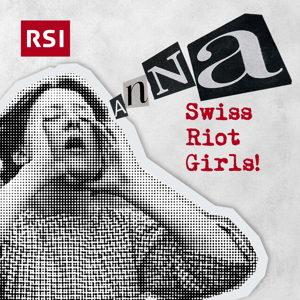 ANNA - Swiss Riot Girls!