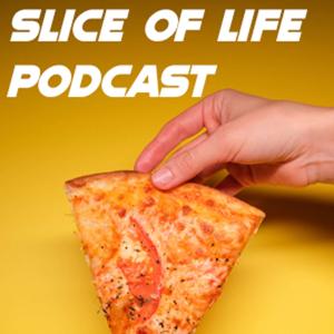 Slice of Life Podcast