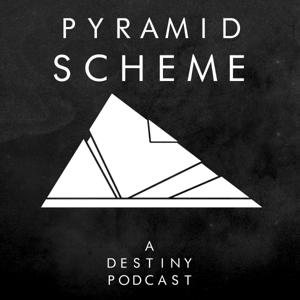 Pyramid Scheme: A Destiny 2 Podcast