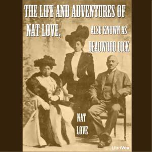 Life and Adventures of Nat Love, The by  Nat Love (1854 - 1921)