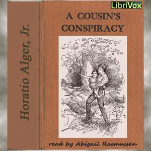 Cousin's Conspiracy, A by Horatio Alger, Jr. (1832 - 1899)