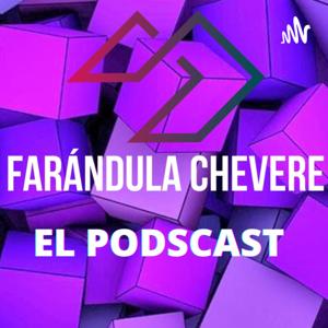 Farandula Chevere: El Podcast