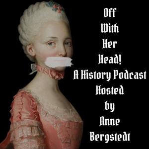 Off With Her Head! A History Podcast