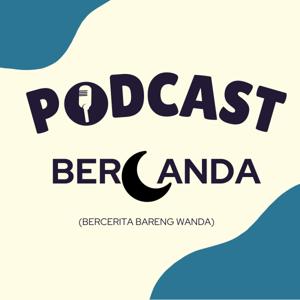 Podcast Bercanda (Bercerita Bareng Wanda)