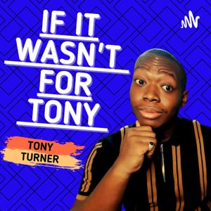 If It Wasn't For Tony