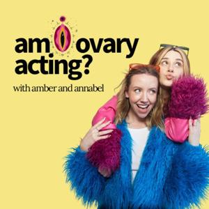 Am I Ovary Acting? by Amber Izzo & Annabel Gurnett