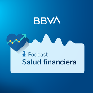 BBVA Salud financiera by BBVA Podcast