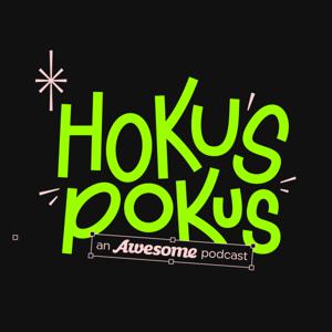 *Hokus Pokus - an Awesome Podcast