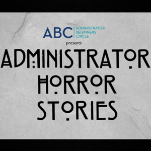 Administrator Horror Stories