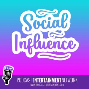 Social Influence (by Podcast Entertainment Network)