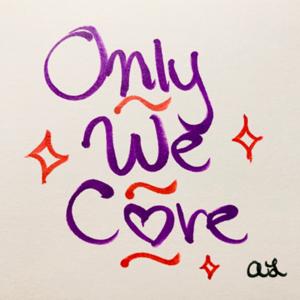 Only We Care