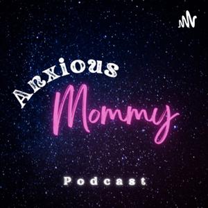 Anxious Mommy Podcast