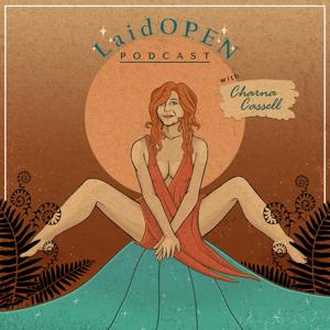 LaidOPEN Podcast by Charna Cassell