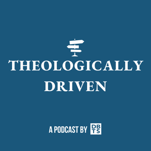 Theologically Driven